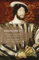 François Ier: Music of a reign - Sermisy; Mouton; Ludford; Certon; Févin; Attaingnant; ...